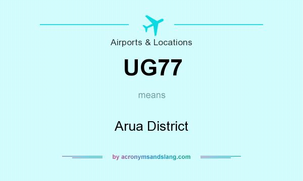 What does UG77 mean? It stands for Arua District