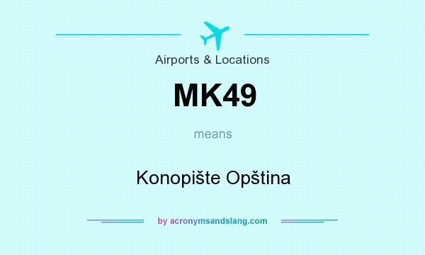 What does MK49 mean? It stands for Konopište Opština