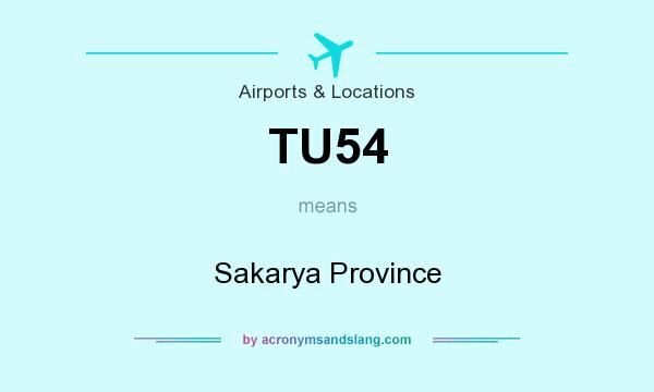 What does TU54 mean? It stands for Sakarya Province