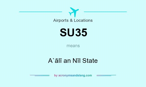 What does SU35 mean? It stands for A`ālī an Nīl State