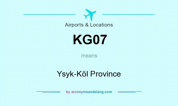 What does KG07 mean? It stands for Ysyk-Köl Province