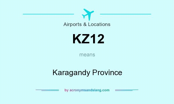 What does KZ12 mean? It stands for Karagandy Province