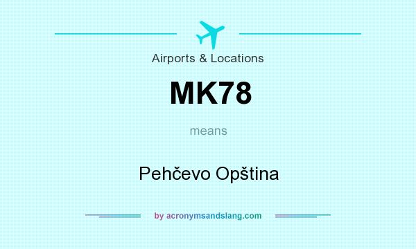 What does MK78 mean? It stands for Pehčevo Opština