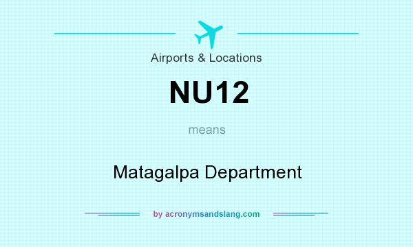 What does NU12 mean? It stands for Matagalpa Department