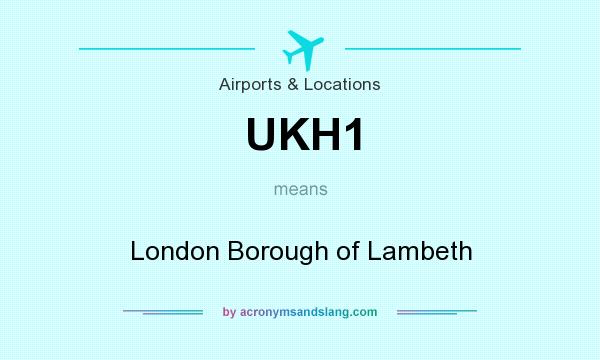 What does UKH1 mean? It stands for London Borough of Lambeth