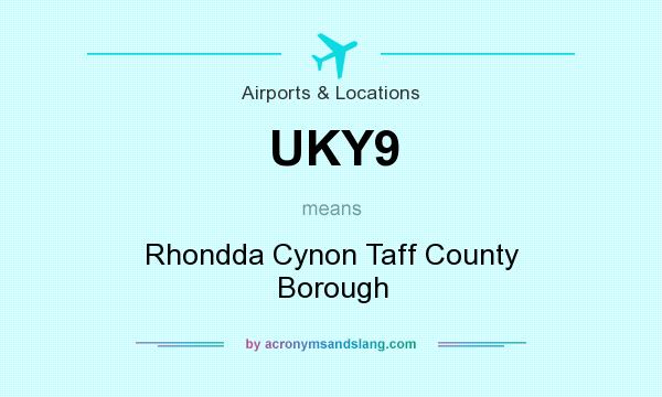 What does UKY9 mean? It stands for Rhondda Cynon Taff County Borough
