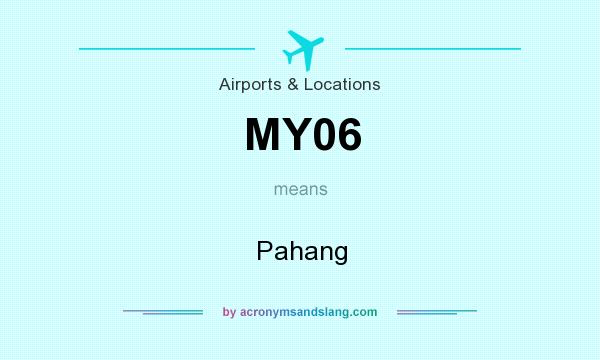 What does MY06 mean? It stands for Pahang