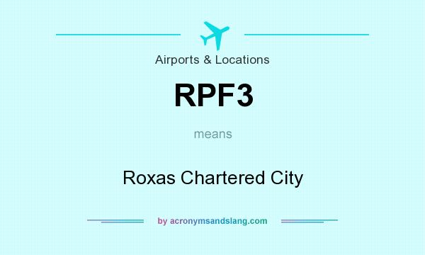 What does RPF3 mean? It stands for Roxas Chartered City