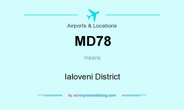 What does MD78 mean? It stands for Ialoveni District