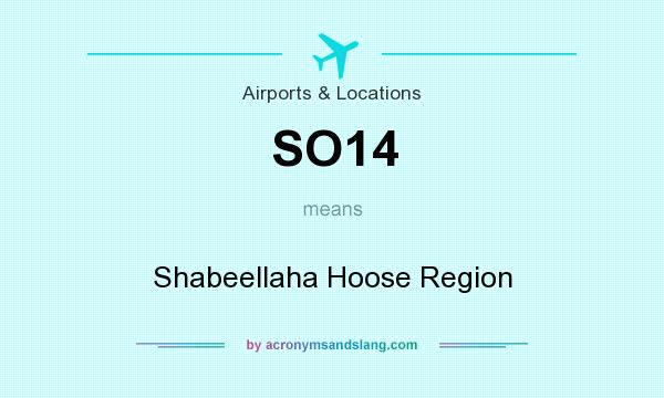 What does SO14 mean? It stands for Shabeellaha Hoose Region