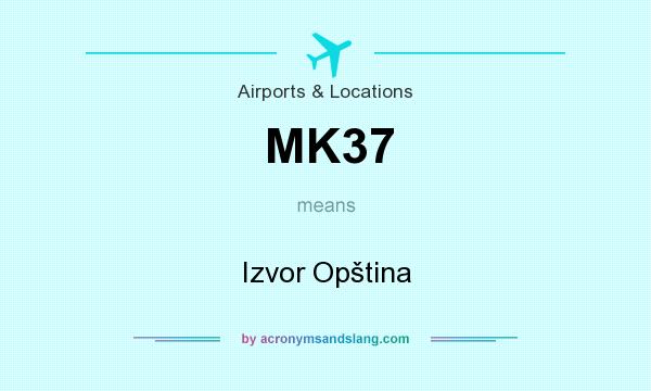 What does MK37 mean? It stands for Izvor Opština