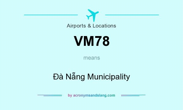 What does VM78 mean? It stands for Đà Nẵng Municipality