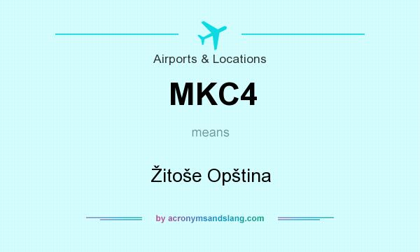 What does MKC4 mean? It stands for Žitoše Opština
