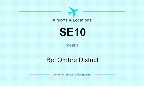 What does SE10 mean? It stands for Bel Ombre District