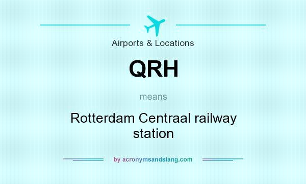 What does QRH mean? It stands for Rotterdam Centraal railway station