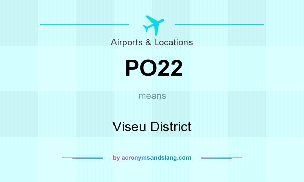 What does PO22 mean? It stands for Viseu District