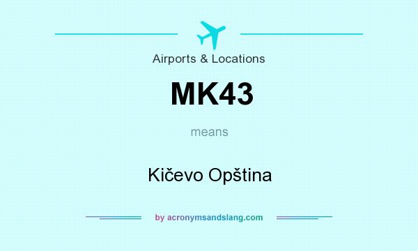 What does MK43 mean? It stands for Kičevo Opština
