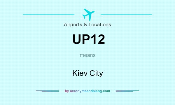 What does UP12 mean? It stands for Kiev City