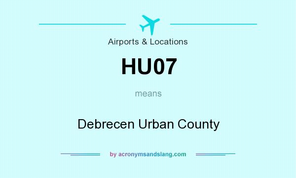 What does HU07 mean? It stands for Debrecen Urban County