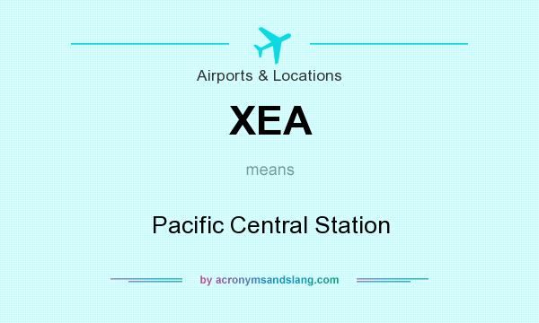 What does XEA mean? It stands for Pacific Central Station