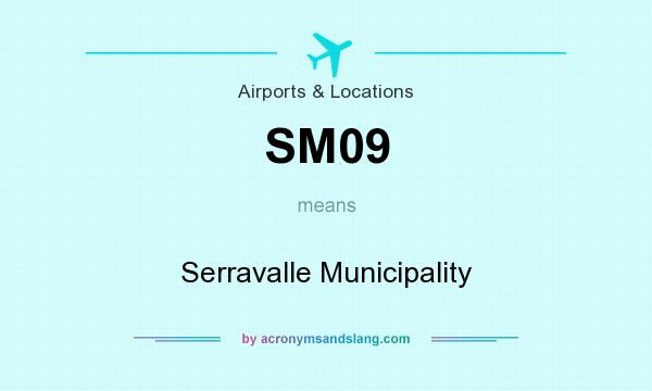 What does SM09 mean? It stands for Serravalle Municipality