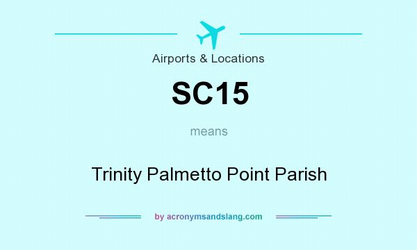 What does SC15 mean? It stands for Trinity Palmetto Point Parish