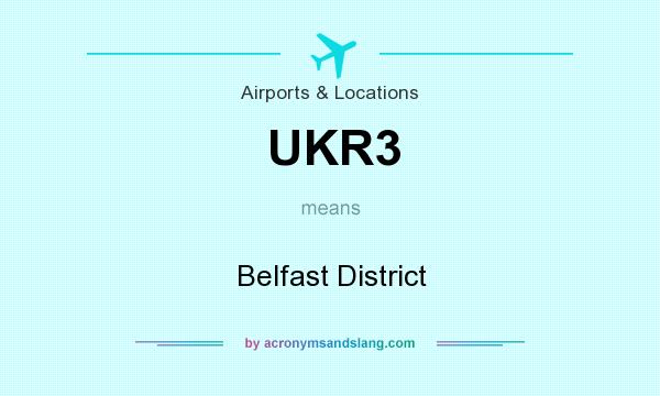 What does UKR3 mean? It stands for Belfast District