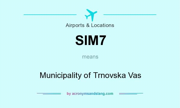 What does SIM7 mean? It stands for Municipality of Trnovska Vas