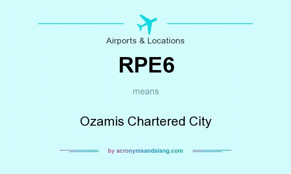 What does RPE6 mean? It stands for Ozamis Chartered City