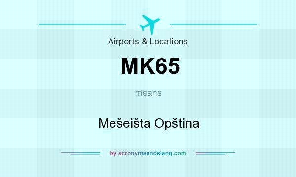 What does MK65 mean? It stands for Mešeišta Opština