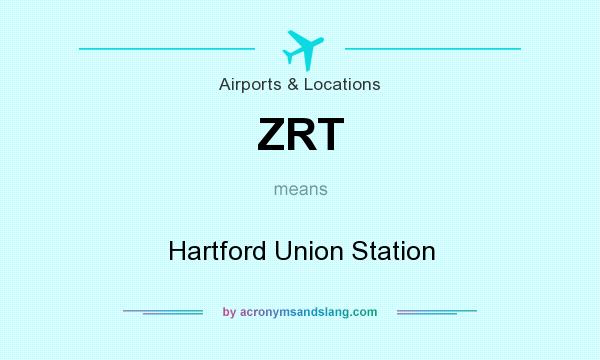 What does ZRT mean? It stands for Hartford Union Station