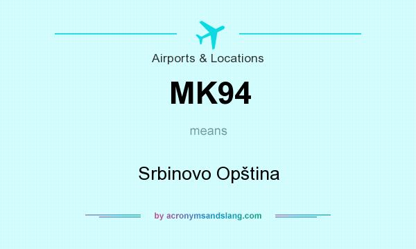 What does MK94 mean? It stands for Srbinovo Opština