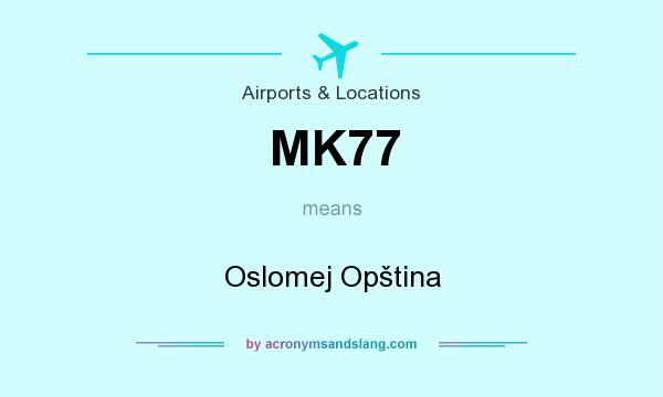 What does MK77 mean? It stands for Oslomej Opština