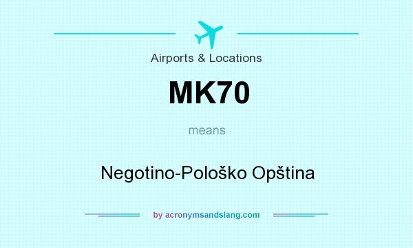 What does MK70 mean? It stands for Negotino-Pološko Opština