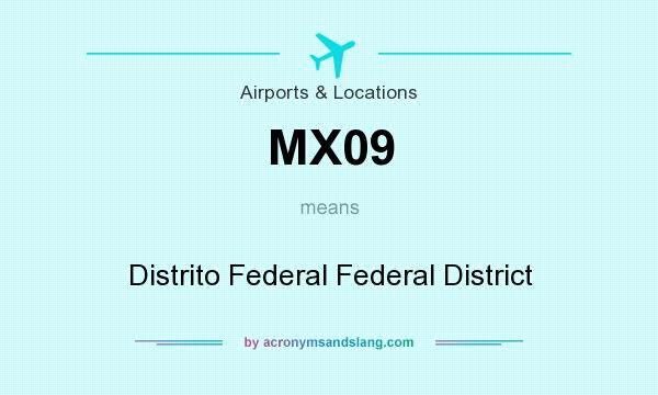 What does MX09 mean? It stands for Distrito Federal Federal District