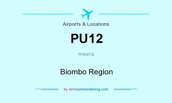What does PU12 mean? It stands for Biombo Region