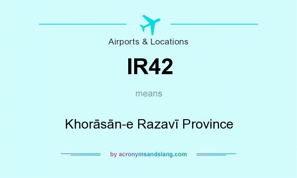 What does IR42 mean? It stands for Khorāsān-e Razavī Province