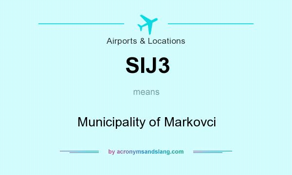 What does SIJ3 mean? It stands for Municipality of Markovci