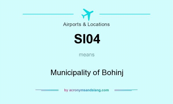 What does SI04 mean? It stands for Municipality of Bohinj