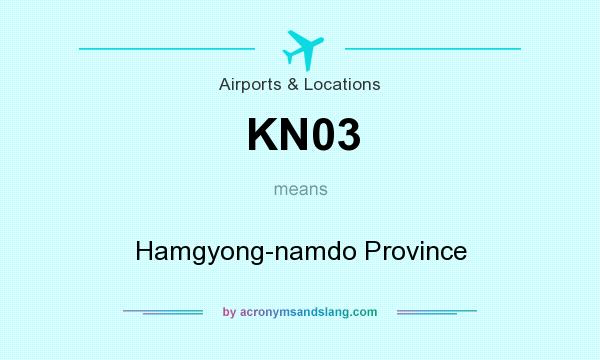 What does KN03 mean? It stands for Hamgyong-namdo Province