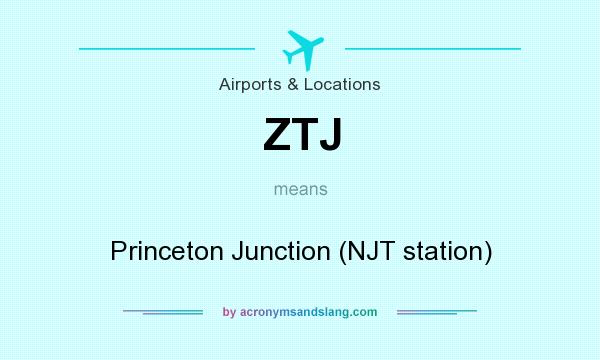 What does ZTJ mean? It stands for Princeton Junction (NJT station)
