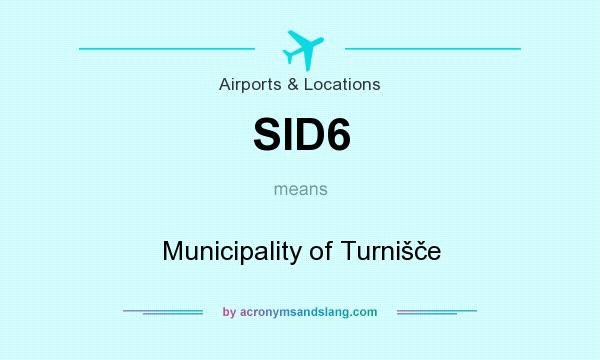 What does SID6 mean? It stands for Municipality of Turnišče