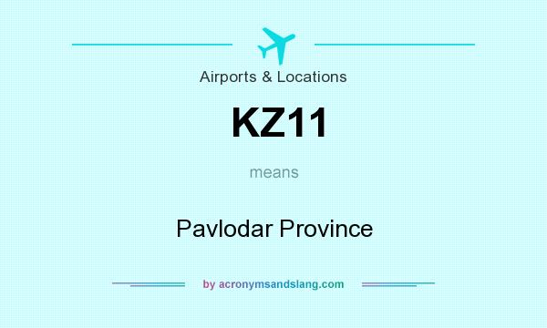 What does KZ11 mean? It stands for Pavlodar Province