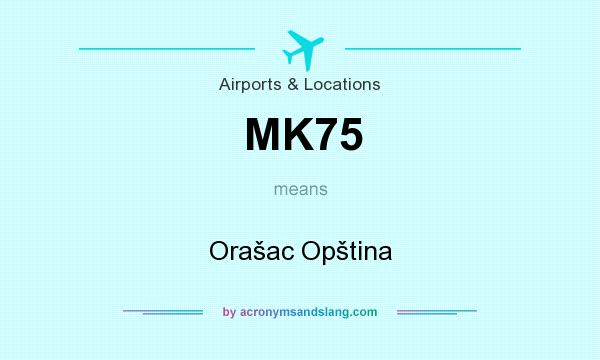 What does MK75 mean? It stands for Orašac Opština