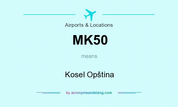What does MK50 mean? It stands for Kosel Opština