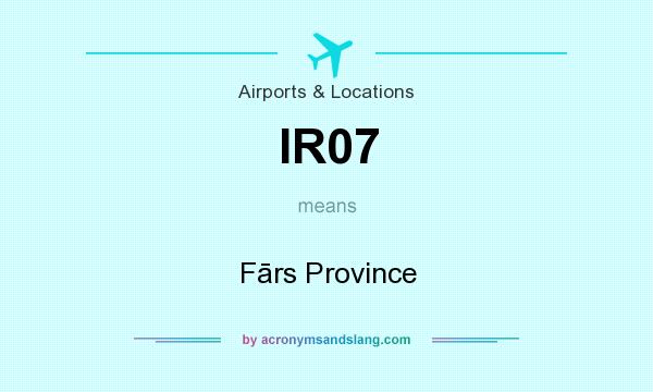 What does IR07 mean? It stands for Fārs Province