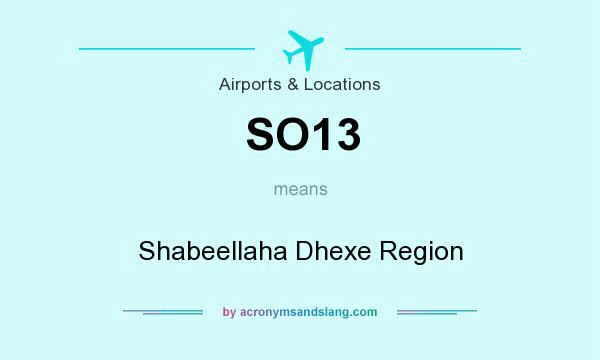 What does SO13 mean? It stands for Shabeellaha Dhexe Region
