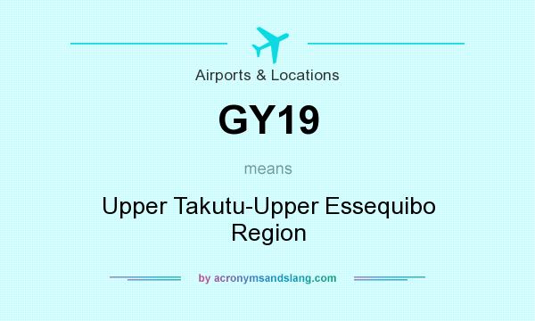 What does GY19 mean? It stands for Upper Takutu-Upper Essequibo Region