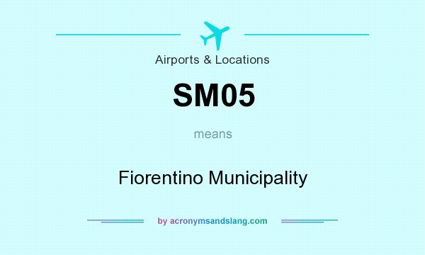 What does SM05 mean? It stands for Fiorentino Municipality