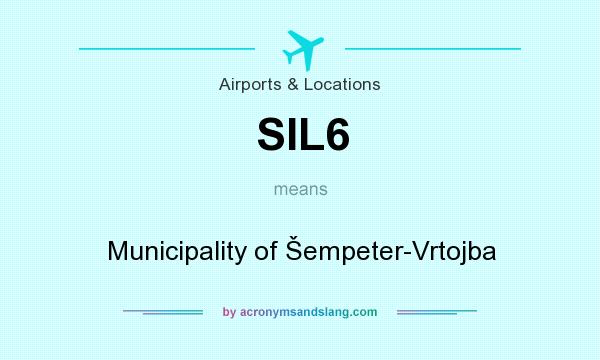 What does SIL6 mean? It stands for Municipality of Šempeter-Vrtojba